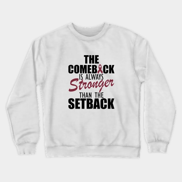 Multiple Myeloma - The comeback is always stronger than the setback Crewneck Sweatshirt by KC Happy Shop